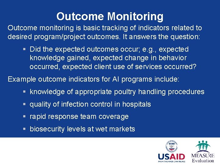 Outcome Monitoring Outcome monitoring is basic tracking of indicators related to desired program/project outcomes.