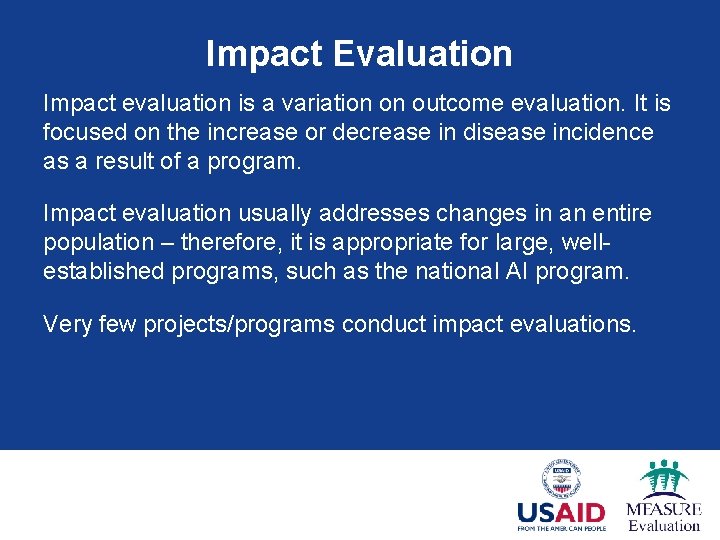 Impact Evaluation Impact evaluation is a variation on outcome evaluation. It is focused on