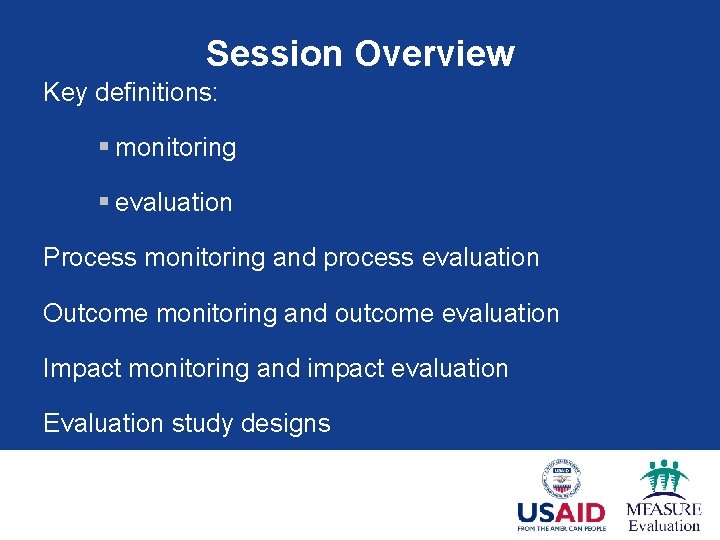 Session Overview Key definitions: § monitoring § evaluation Process monitoring and process evaluation Outcome