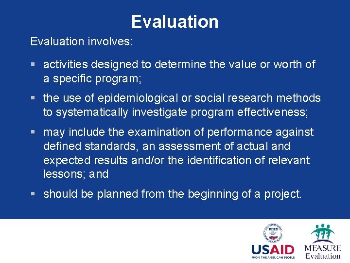 Evaluation involves: § activities designed to determine the value or worth of a specific