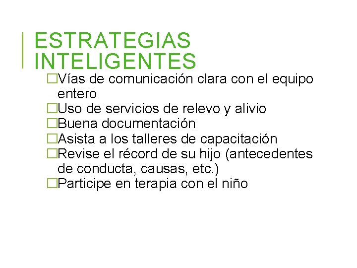 ESTRATEGIAS INTELIGENTES �Vías de comunicación clara con el equipo entero �Uso de servicios de