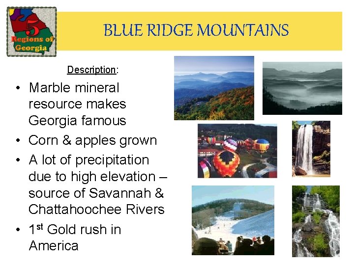 BLUE RIDGE MOUNTAINS Description: • Marble mineral resource makes Georgia famous • Corn &