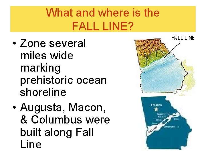 What and where is the FALL LINE? • Zone several miles wide marking prehistoric