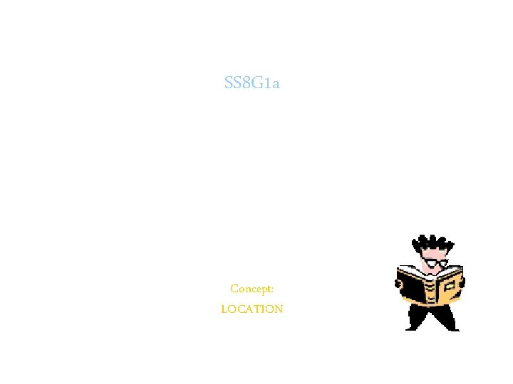 SS 8 G 1 a Locate Georgia in relation to region, nation, continent, and