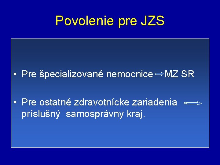 Povolenie pre JZS • Pre špecializované nemocnice MZ SR • Pre ostatné zdravotnícke zariadenia