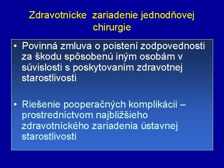 Zdravotnícke zariadenie jednodňovej chirurgie • Povinná zmluva o poistení zodpovednosti za škodu spôsobenú iným