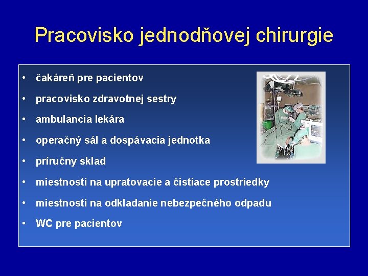Pracovisko jednodňovej chirurgie • čakáreň pre pacientov • pracovisko zdravotnej sestry • ambulancia lekára
