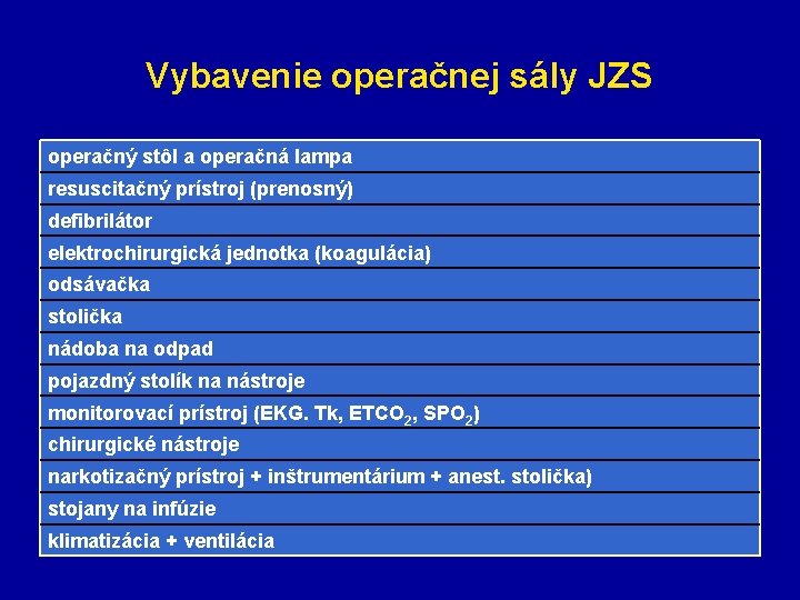 Vybavenie operačnej sály JZS operačný stôl a operačná lampa resuscitačný prístroj (prenosný) defibrilátor elektrochirurgická