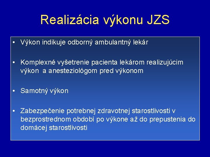 Realizácia výkonu JZS • Výkon indikuje odborný ambulantný lekár • Komplexné vyšetrenie pacienta lekárom