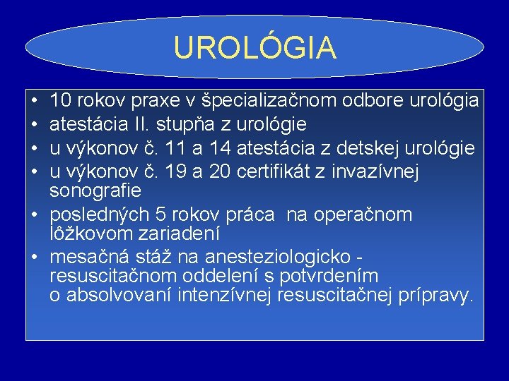 UROLÓGIA • • 10 rokov praxe v špecializačnom odbore urológia atestácia II. stupňa z