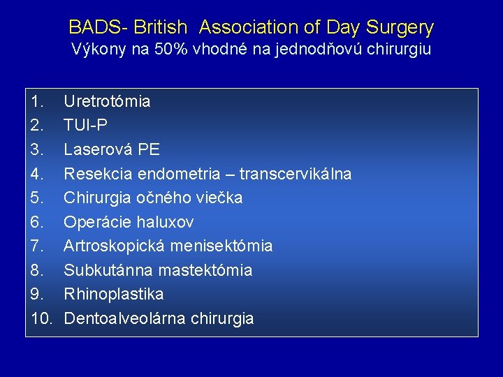 BADS- British Association of Day Surgery Výkony na 50% vhodné na jednodňovú chirurgiu 1.