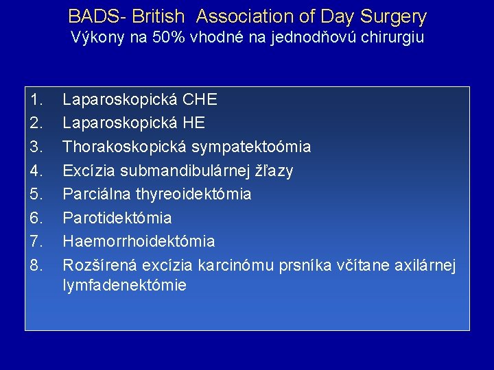BADS- British Association of Day Surgery Výkony na 50% vhodné na jednodňovú chirurgiu 1.