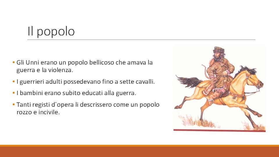 Il popolo • Gli Unni erano un popolo bellicoso che amava la guerra e