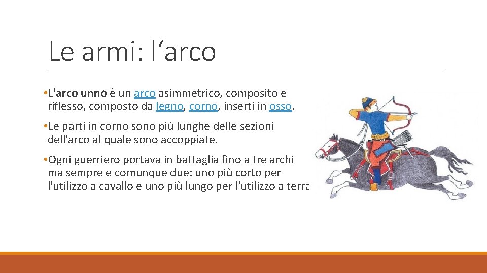 Le armi: l‘arco • L'arco unno è un arco asimmetrico, composito e riflesso, composto