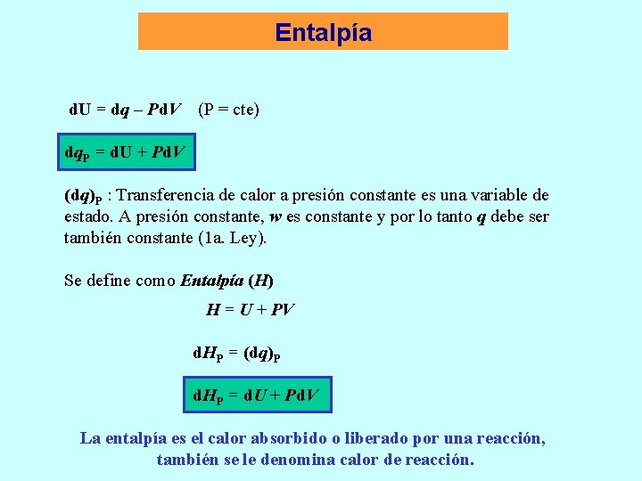 Entalpía d. U = dq – Pd. V (P = cte) dq. P =