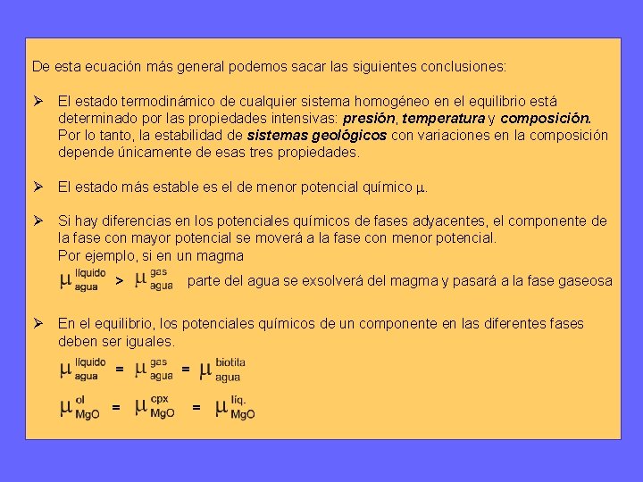 De esta ecuación más general podemos sacar las siguientes conclusiones: Ø El estado termodinámico