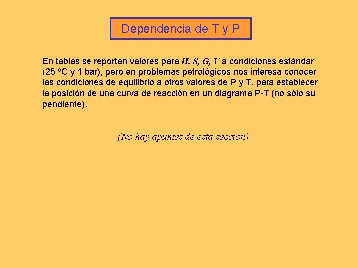 Dependencia de T y P En tablas se reportan valores para H, S, G,