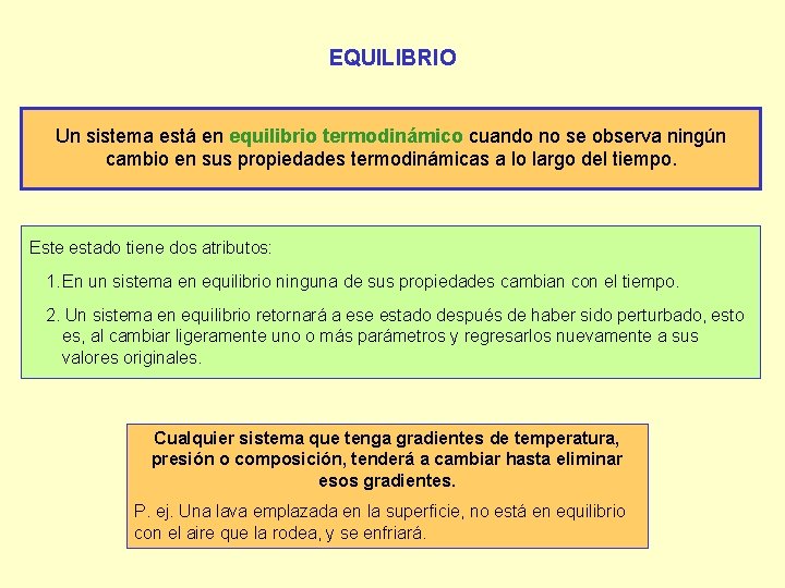 EQUILIBRIO Un sistema está en equilibrio termodinámico cuando no se observa ningún cambio en