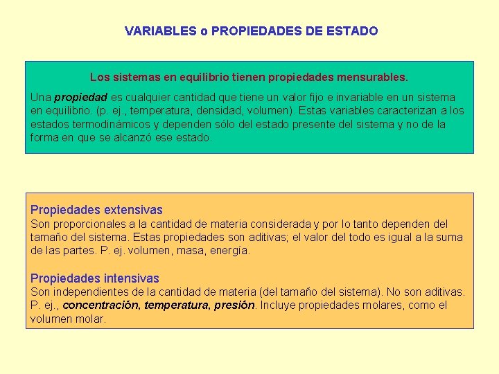 VARIABLES o PROPIEDADES DE ESTADO Los sistemas en equilibrio tienen propiedades mensurables. Una propiedad