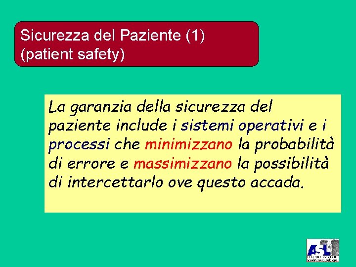 Sicurezza del Paziente (1) (patient safety) La garanzia della sicurezza del paziente include i