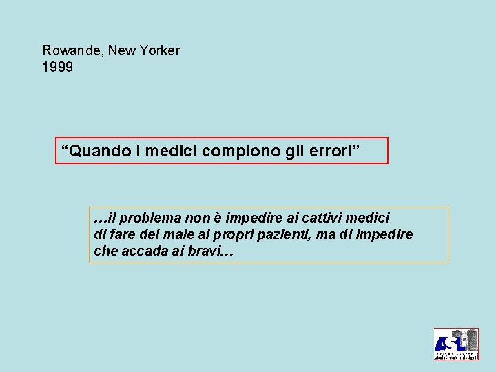 Rowande, New Yorker 1999 “Quando i medici compiono gli errori” …il problema non è