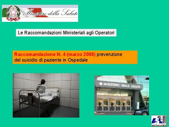 Le Raccomandazioni Ministeriali agli Operatori Raccomandazione N. 4 (marzo 2008): prevenzione del suicidio di