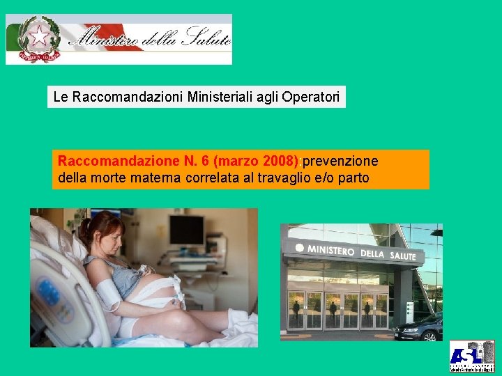 Le Raccomandazioni Ministeriali agli Operatori Raccomandazione N. 6 (marzo 2008): prevenzione della morte materna
