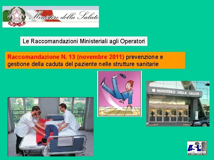 Le Raccomandazioni Ministeriali agli Operatori Raccomandazione N. 13 (novembre 2011): prevenzione e gestione della