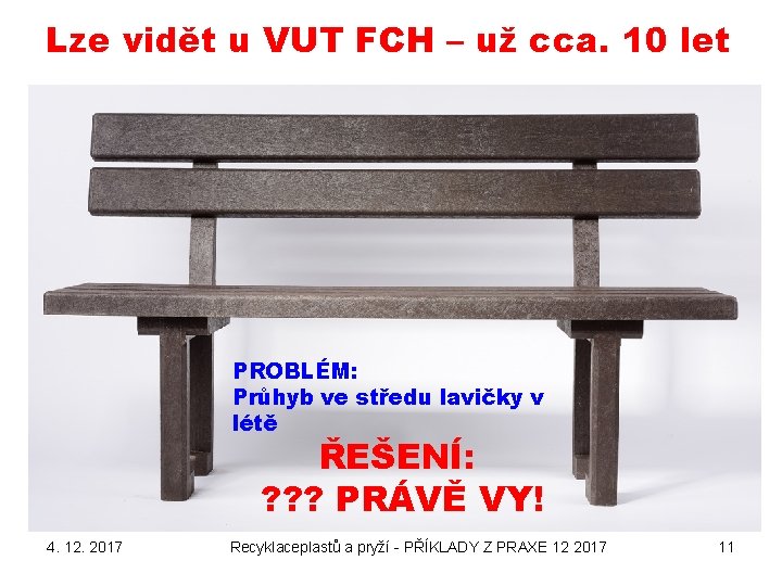 Lze vidět u VUT FCH – už cca. 10 let PROBLÉM: Průhyb ve středu