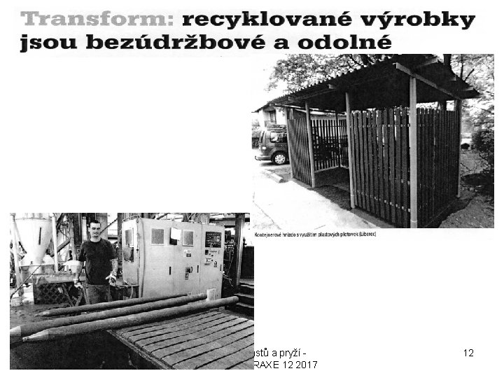 4. 12. 2017 Recyklaceplastů a pryží PŘÍKLADY Z PRAXE 12 2017 12 