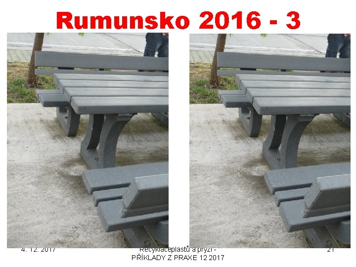 Rumunsko 2016 - 3 4. 12. 2017 Recyklaceplastů a pryží PŘÍKLADY Z PRAXE 12