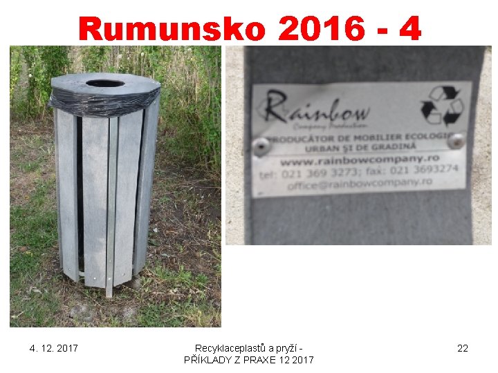 Rumunsko 2016 - 4 4. 12. 2017 Recyklaceplastů a pryží PŘÍKLADY Z PRAXE 12