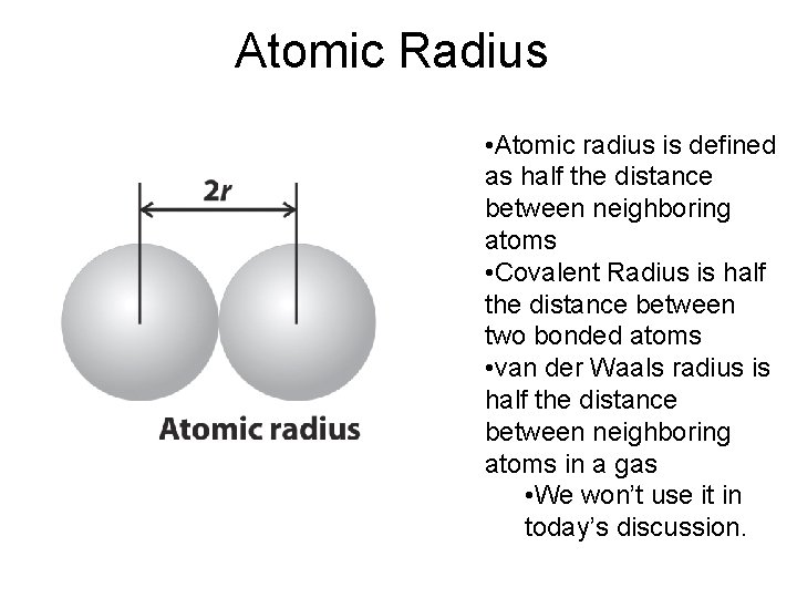 Atomic Radius • Atomic radius is defined as half the distance between neighboring atoms