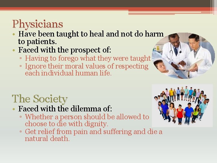 Physicians • Have been taught to heal and not do harm to patients. •