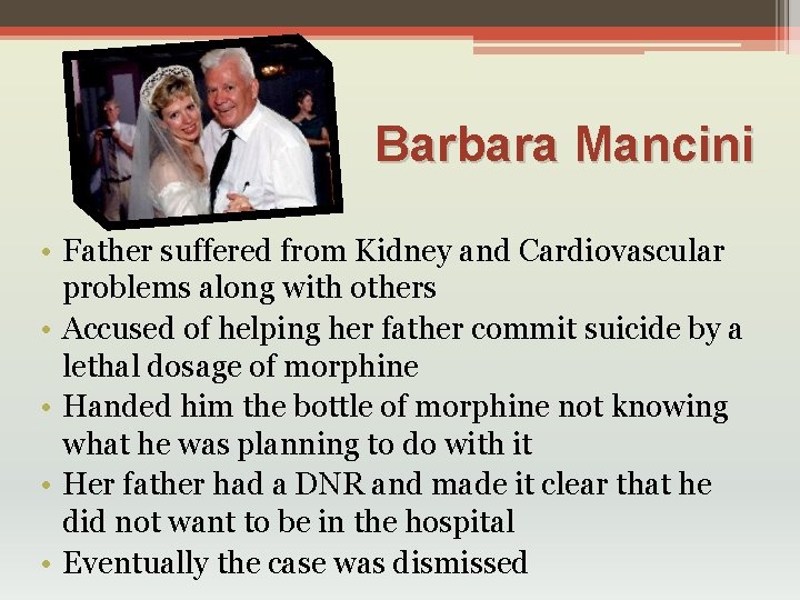 Barbara Mancini • Father suffered from Kidney and Cardiovascular problems along with others •