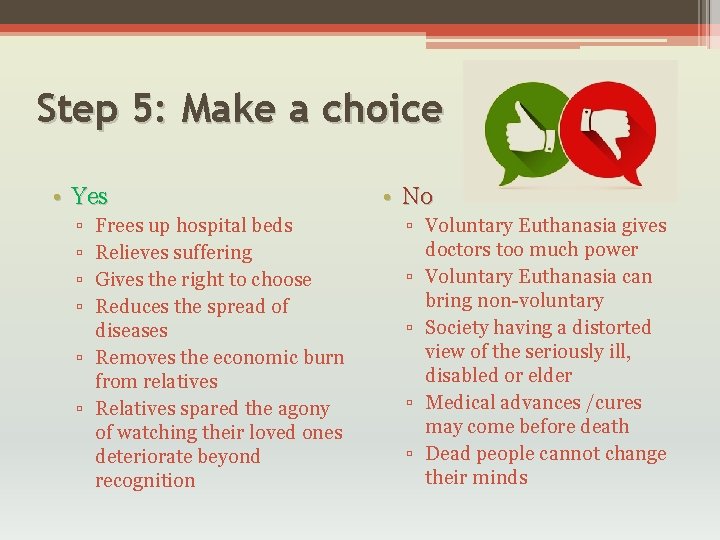 Step 5: Make a choice • Yes ▫ ▫ Frees up hospital beds Relieves