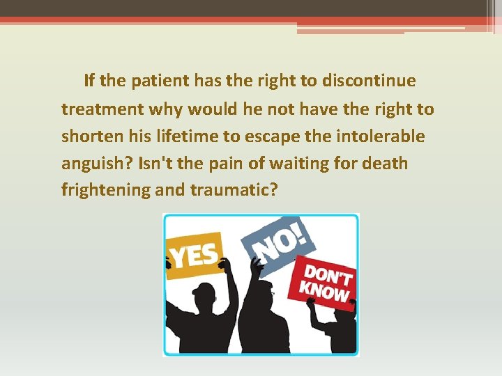 If the patient has the right to discontinue treatment why would he not have