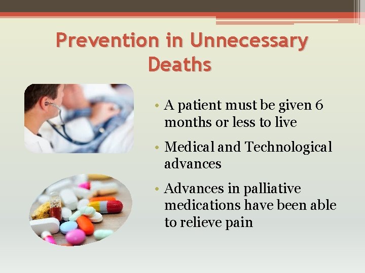 Prevention in Unnecessary Deaths • A patient must be given 6 months or less