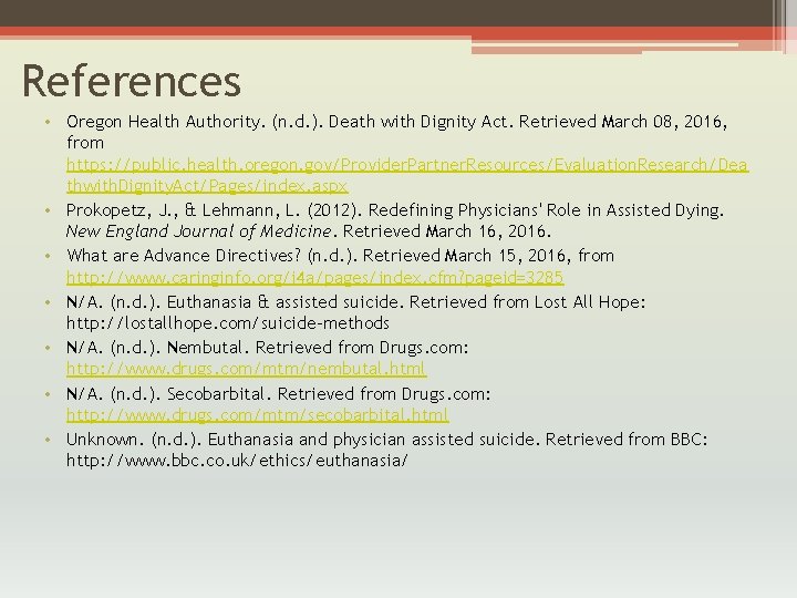 References • Oregon Health Authority. (n. d. ). Death with Dignity Act. Retrieved March