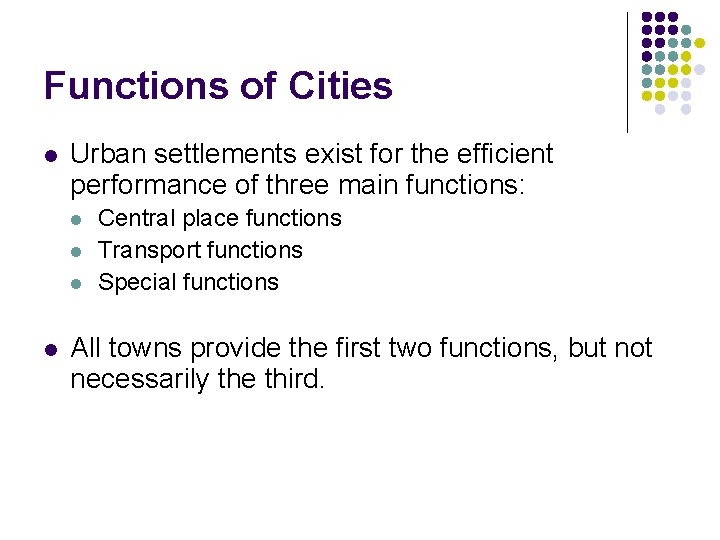 Functions of Cities l Urban settlements exist for the efficient performance of three main