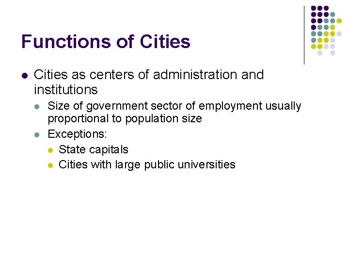Functions of Cities l Cities as centers of administration and institutions l l Size