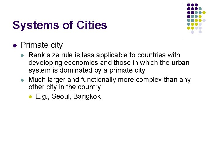Systems of Cities l Primate city l l Rank size rule is less applicable