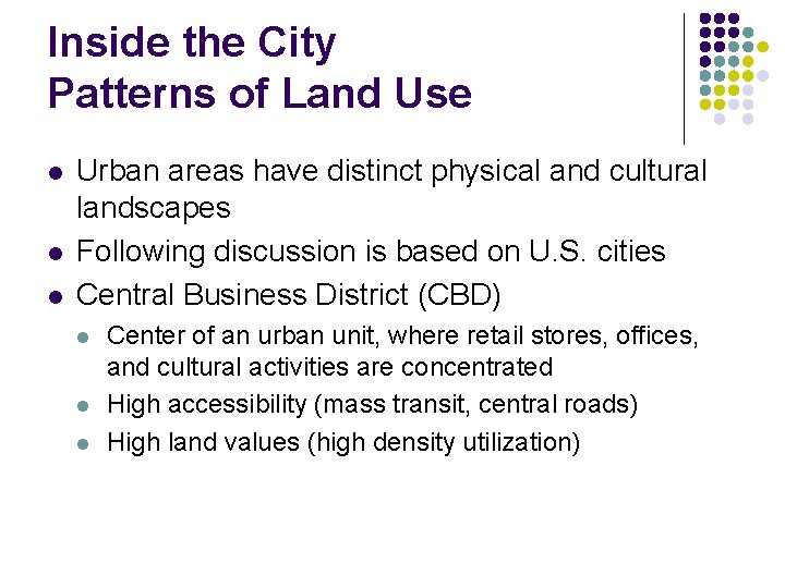 Inside the City Patterns of Land Use l l l Urban areas have distinct
