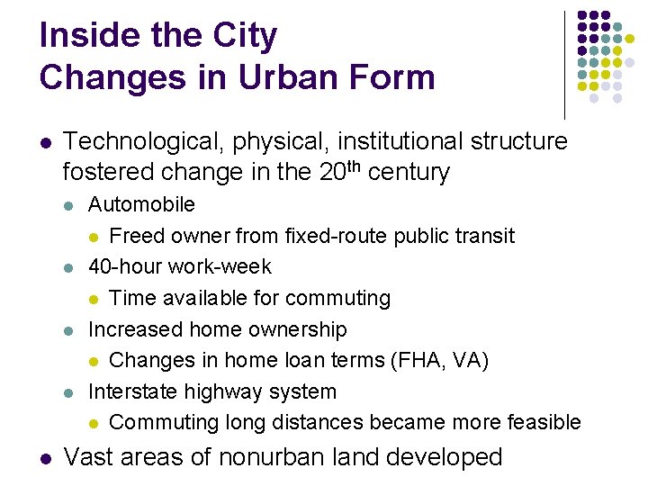 Inside the City Changes in Urban Form l Technological, physical, institutional structure fostered change