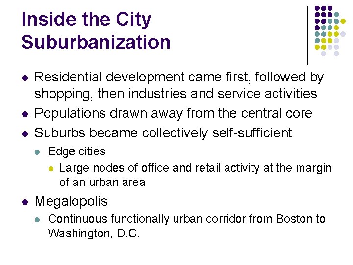 Inside the City Suburbanization l l l Residential development came first, followed by shopping,