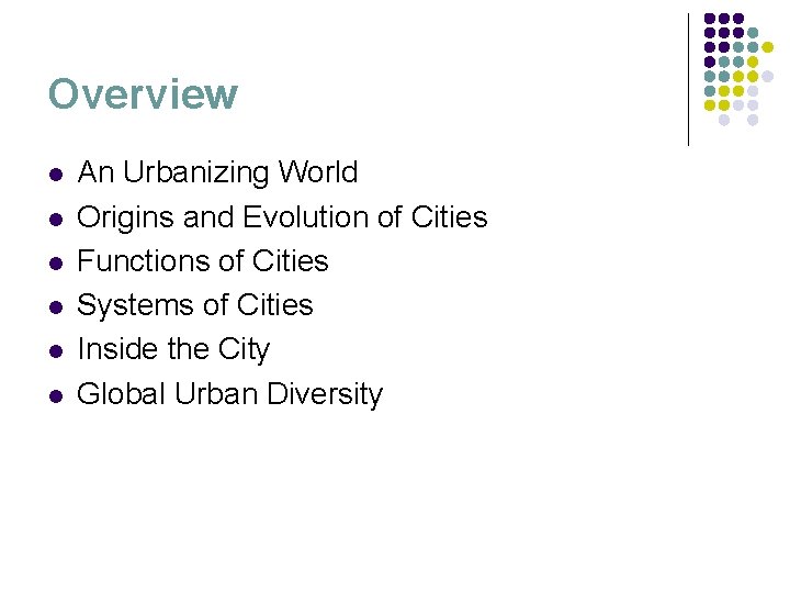 Overview l l l An Urbanizing World Origins and Evolution of Cities Functions of