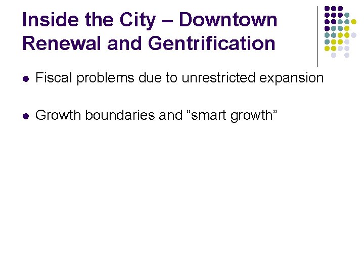 Inside the City – Downtown Renewal and Gentrification l Fiscal problems due to unrestricted