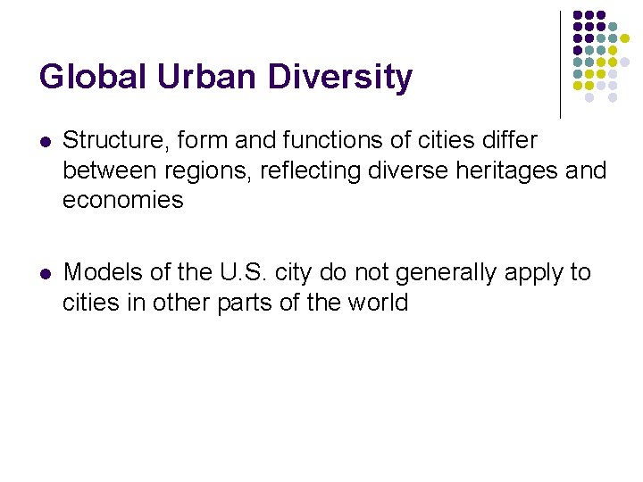 Global Urban Diversity l Structure, form and functions of cities differ between regions, reflecting