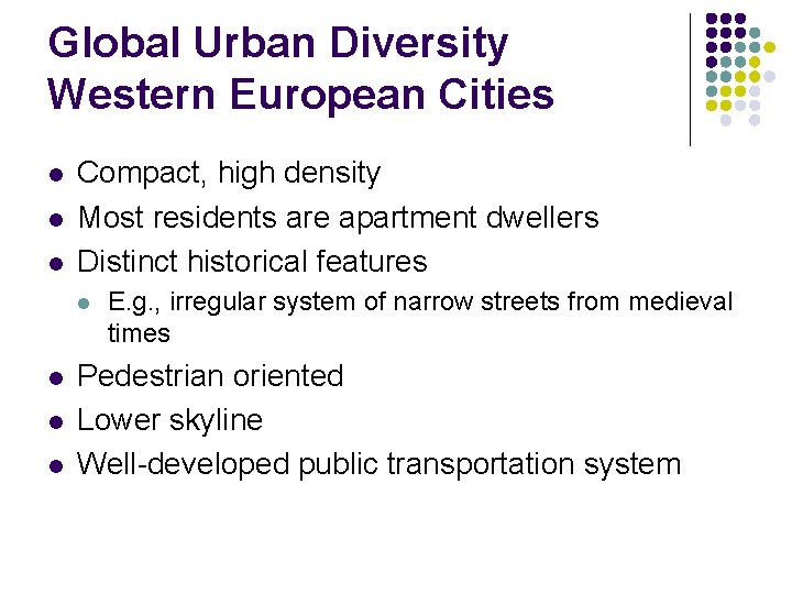 Global Urban Diversity Western European Cities l l l Compact, high density Most residents