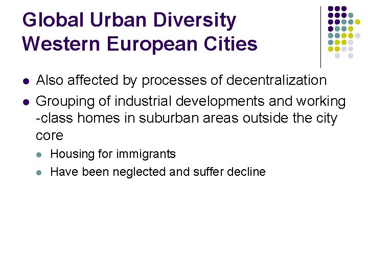Global Urban Diversity Western European Cities l l Also affected by processes of decentralization